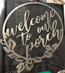 Welcome To Our Porch Circular Sign - Woodpost Metalworks