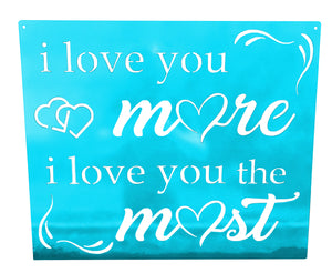 Quote Sign "I Love You More, I Love You The Most"