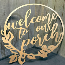 Load image into Gallery viewer, Welcome To Our Porch Circular Sign