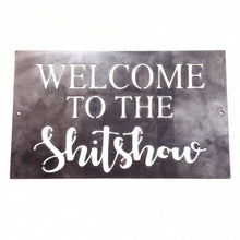 Load image into Gallery viewer, Welcome To The Shitshow Sign