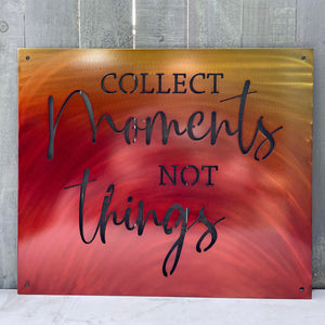 "Collect Moments Not Things" Family Quote Sign