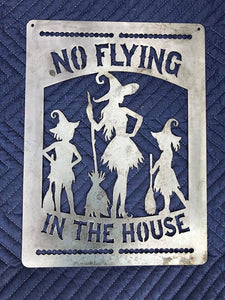 No Flying In The House Witches Halloween Sign - Woodpost Metalworks