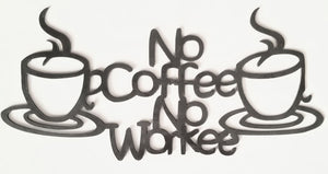 No Coffee No Workee - Woodpost Metalworks