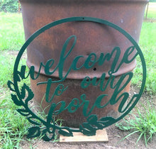 Load image into Gallery viewer, Welcome To Our Porch Circular Sign - Woodpost Metalworks